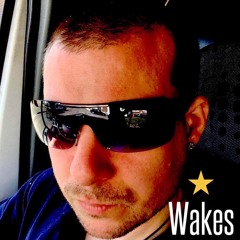 Wakes!
