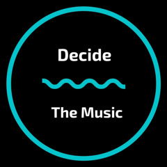 Decide The Music