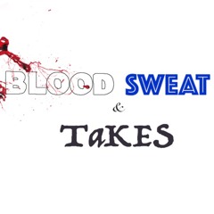 Blood Sweat Takes