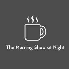 The Morning Show at Night