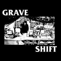 graveshift