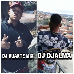 ♫🎧DJ DUARTE MIX E DJ DJALMA♫🎧