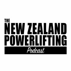 The New Zealand Powerlifting Podcast
