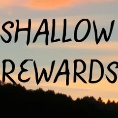 Shallow Rewards