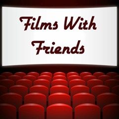 The Films With Friends Podcast