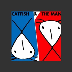 Catfish & The Man