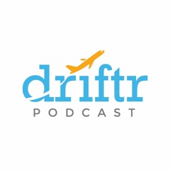 The Driftr Podcasts