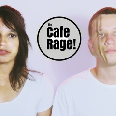 The Cafe Rage!