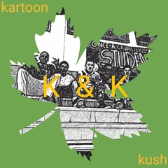 Kartoon And Kush