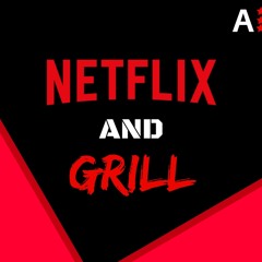 Netflix and Grill