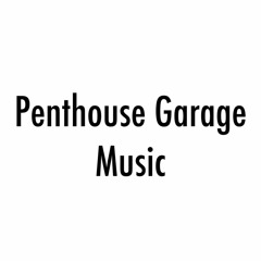 PENTHOUSE GARAGE MUSIC