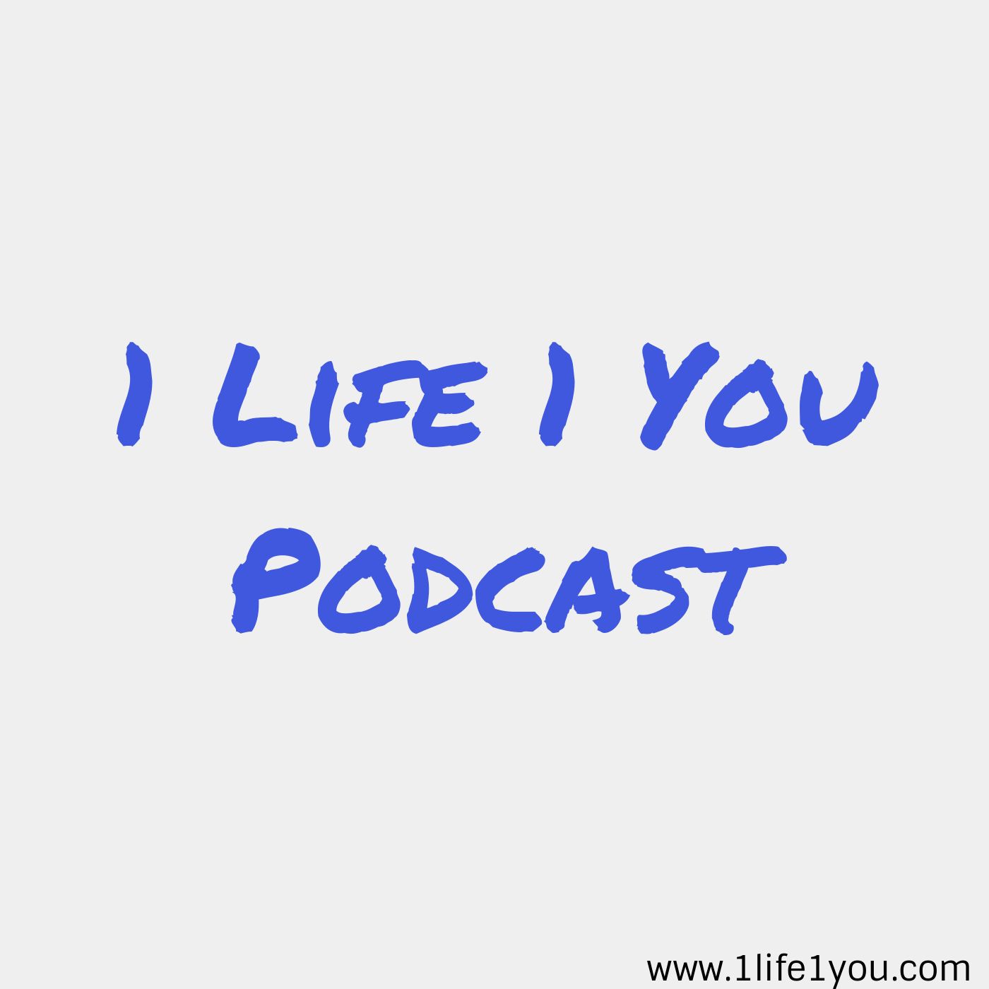 1Life1You Podcast
