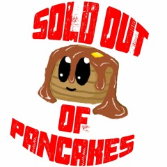 Sold Out Of Pancakes