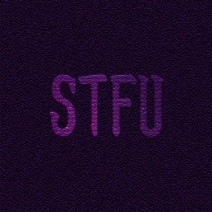 STFU