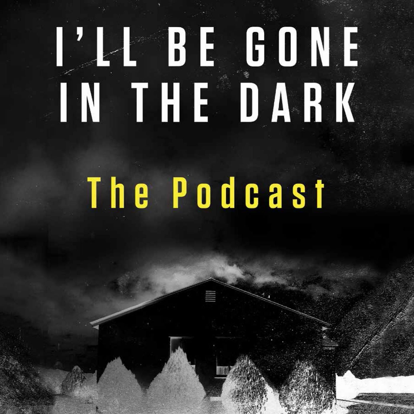 I’ll Be Gone In The Dark – The Podcast