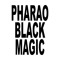 Pharao Black Magic