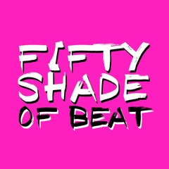 Fifty Shade Of Beat