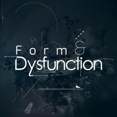 Form and Dysfunction