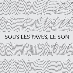 Sous les Pavés, le Son