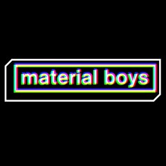 Material Boys