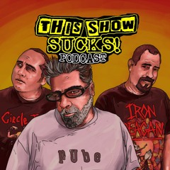 THIS SHOW SUCKS! (With Dave & Bruce) Podcast