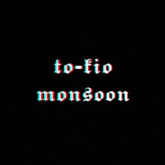 to-kio monsoon☂