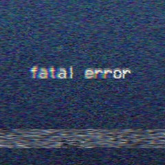 Fatal_Error