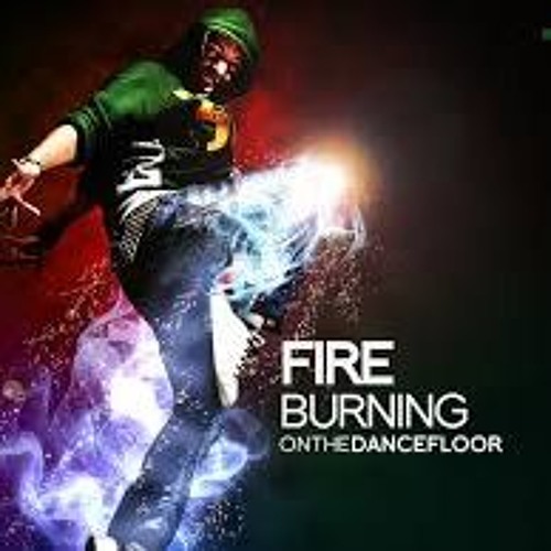 Stream FIRE Burning On The Dance Floor music Listen to songs, albums