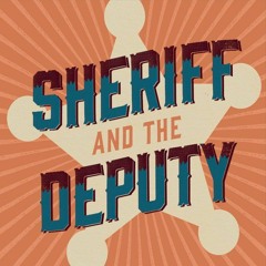 Sheriff and The Deputy