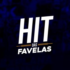 HIT DAS FAVELAS ®