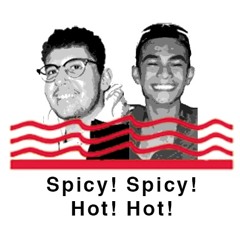 Spicy! Spicy! Hot! Hot!