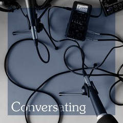 Conversating: a Podcast