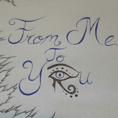 From me, To You