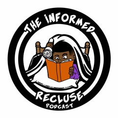The Informed Recluse Podcast