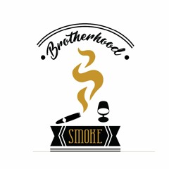 The Brotherhood Smoke Podcast