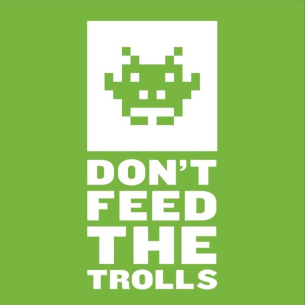 Don\'t Feed The Trolls