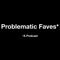 Problematic Faves Podcast