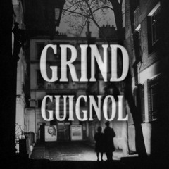 Grind Guignol