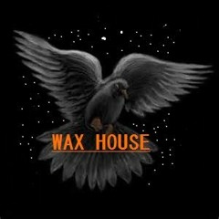 WAX HOUSE 22