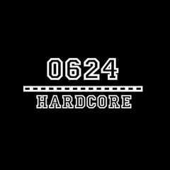 0624 Hardcore