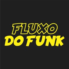 FLUXO DO FUNK