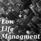 Low Life Management