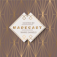 The MADEcast w/ Marie Daniels