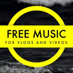 FREE MUSIC FOR VLOGS AND VIDEOS