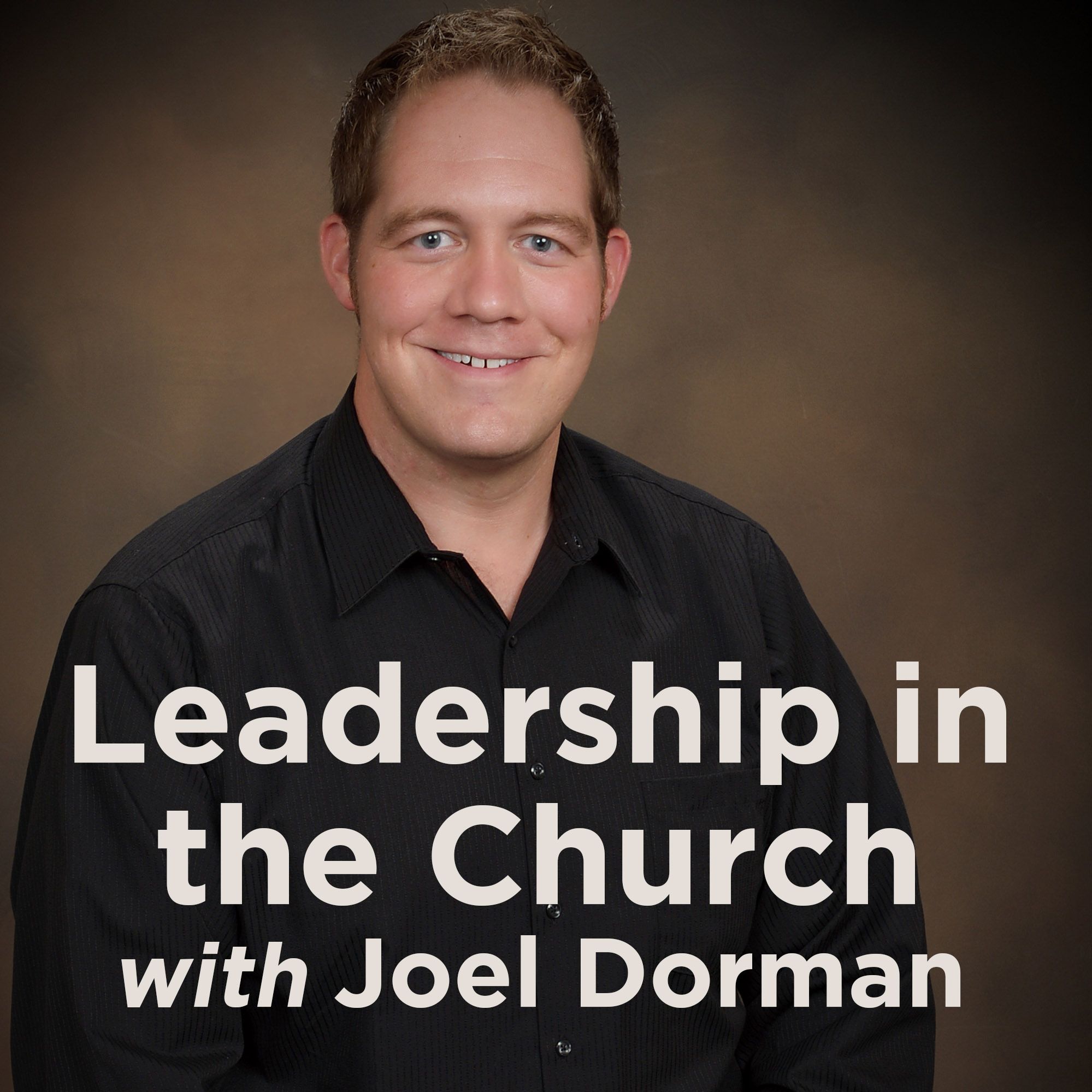 Leadership in the Church with Joel Dorman
