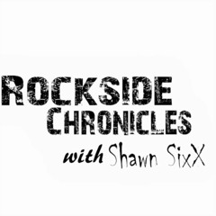 The Rockside Chronicles with Shawn SixX