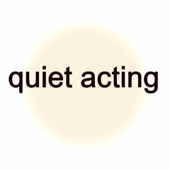 quiet acting