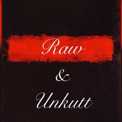 Raw & Unkutt