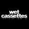 wet cassettes