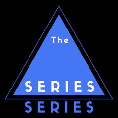 The Series Series Podcast